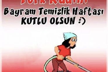 Türk kadını bayram temizliği haftamız kutlu olsun
